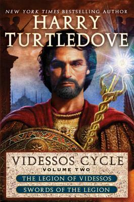 Videssos Cycle, Volume Two: The Legion of Videssos and Swords of the Legion by Harry Turtledove