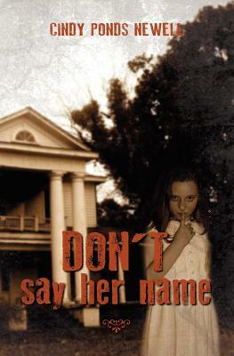 Don't say her name by Cindy Ponds Newell