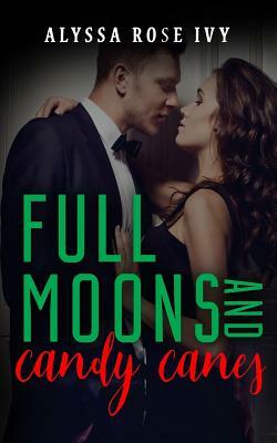 Full Moons and Candy Canes by Alyssa Rose Ivy