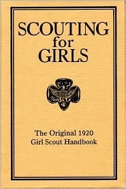 Scouting For Girls: The Original 1920 Girl Scout Handbook by Josephine Daskam Bacon