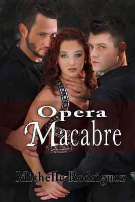 Opera Macabre by Michelle Rodriguez
