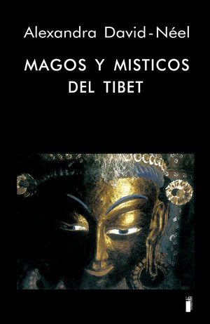 Magos y místicos del Tíbet by Alexandra David-Néel