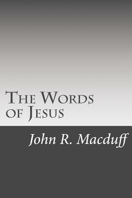 The Words of Jesus by John R. Macduff