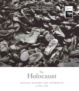 The Holocaust: Origins, History and Aftermath by Thomas Cussans