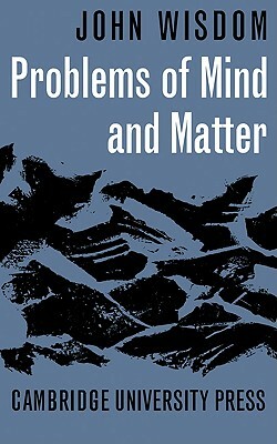 Problems of Mind and Matter by John Wisdom