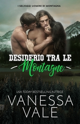 Desiderio Tra Le Montagne: Edizione a grandi caratteri by Vanessa Vale