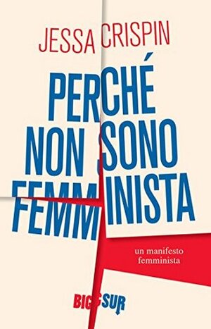 Perché non sono femminista. Un manifesto femminista by Lupi Giuliana, Jessa Crispin