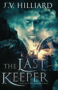 The Last Keeper by J.V. Hilliard
