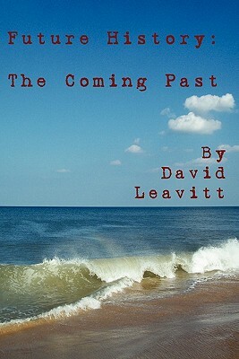 Future History: The Coming Past by David Leavitt