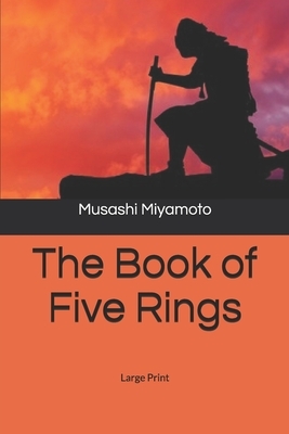 The Book of Five Rings: Large Print by Miyamoto Musashi