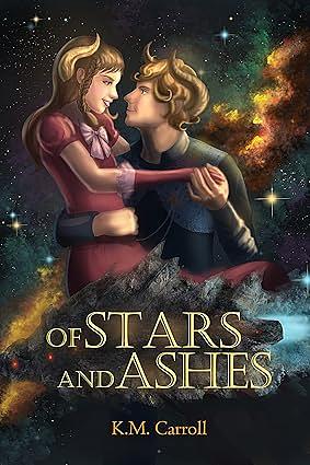 Of Stars and Ashes by K.M. Carroll