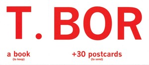 T. Bor: A Book (to Keep) +30 Postcards (to Send) [With 30 Postcards] by Maira Kalman