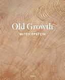 Mitch Epstein: Old Growth by Mitch Epstein, Susan Bell, Ryan Spencer