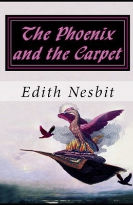 The Phoenix and the Carpet illustrated by E. Nesbit