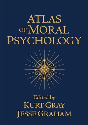 Atlas of Moral Psychology by Jesse Graham, Kurt Gray