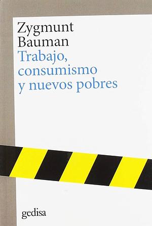 Trabajo, consumismo y nuevos pobres by Zygmunt Bauman