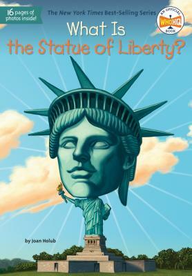 What Is the Statue of Liberty? by Who HQ, Joan Holub