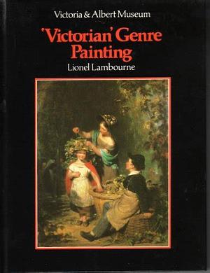 An Introduction to 'Victorian' Genre Painting: From Wilkie to Frith by Lionel Lambourne