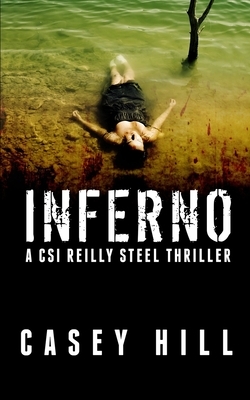 Inferno: CSI Reilly Steel #2 by Casey Hill