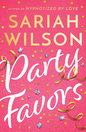 Party Favors by Sariah Wilson