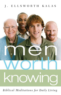 Men Worth Knowing by J. Ellsworth Kalas