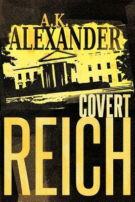 Covert Reich by A.K. Alexander