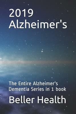 2019 Alzheimer's: The Entire Alzheimer's Dementia Series in 1 Book by Beller Health, Jerry Beller