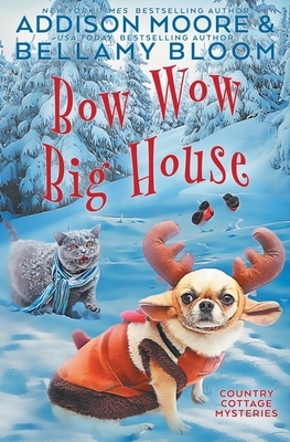 Bow Wow Big House by Addison Moore, Bellamy Bloom