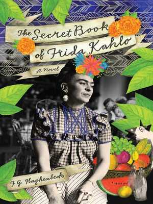 The Secret Book of Frida Kahlo by F.G. Haghenbeck