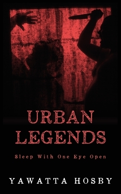 Urban Legends by Yawatta Hosby