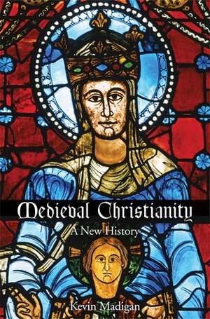 Medieval Christianity: A New History by Kevin J. Madigan