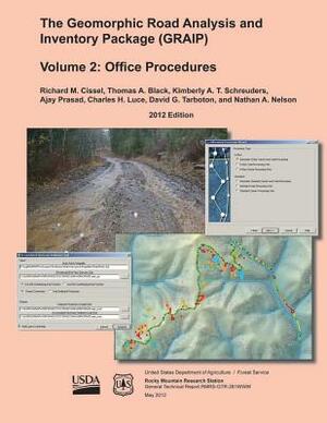 The Geomorphic Road Analysis and Inventory Package (GRAIP) Volume II: Office Procedures by United States Department of Agriculture