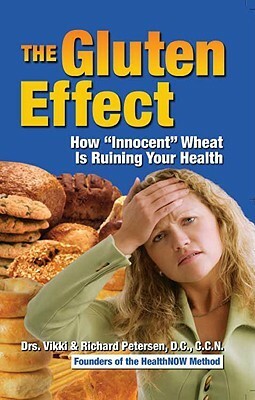 The Gluten Effect: How Innocent Wheat Is Ruining Your Health by Vikki Petersen, Richard Petersen