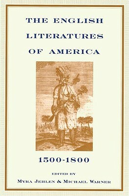The English Literatures of America: 1500-1800 by Michael Warner, Myra Jehlen