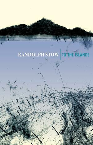 To The Islands by Randolph Stow