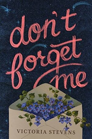 Don't Forget Me by Victoria Stevens