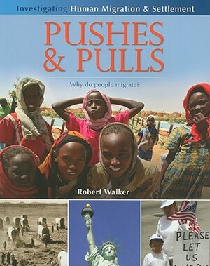 Pushes & Pulls: Why Do People Migrate? by Robert Walker