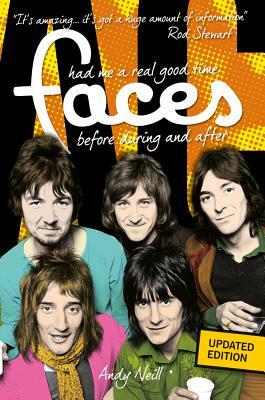 The Faces: Had Me a Real Good Time by Andy Neill