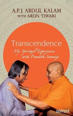 Transcendence: My Spiritual Experiences with Pramukh Swamiji by A.P.J. Abdul Kalam, Arun Tiwari