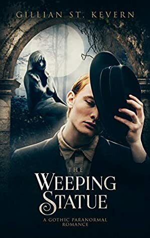The Weeping Statue by Gillian St. Kevern