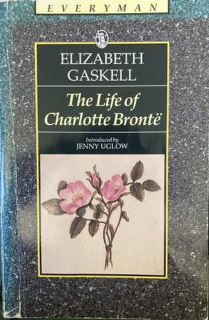 The Life of Charlotte Brontë by Elizabeth Gaskell