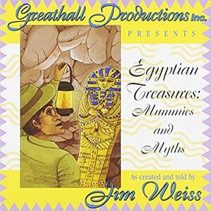 Egyptian Treasures: Mummies and Myths by Jim Weiss