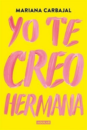 Yo te creo, hermana by Mariana Carbajal