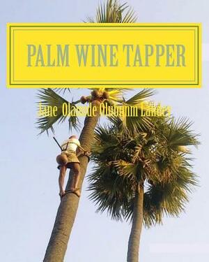 Palm Wine Tapper: Moon Light Tale by Jane Olamide Olubunm Landey