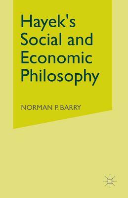 Hayek's Social and Economic Philosophy by Norman P. Barry