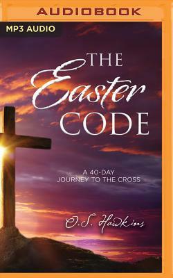 The Easter Code Booklet: A 40-Day Journey to the Cross by O. S. Hawkins