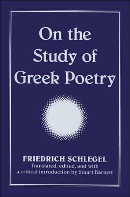 On the Study of Greek Poetry by Friedrich Schlegel