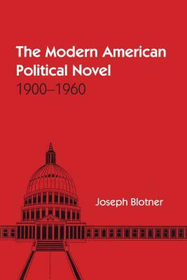 The Modern American Political Novel: 1900-1960 by Joseph Blotner