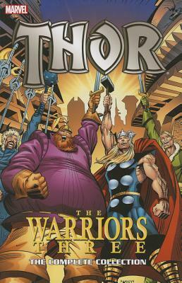 Thor: The Warriors Three: The Complete Collection by Marie Severin, Tom DeFalco, Len Wein, John Buscema, Walt Simonson, Stan Lee, Jack Kirby, Herb Trimpe