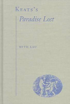 Keat's Paradise Lost by Beth Lau